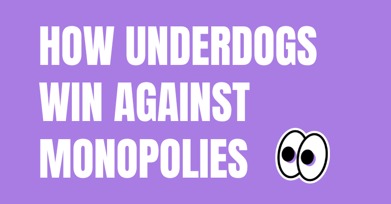 How Underdogs Win Against Monopolies